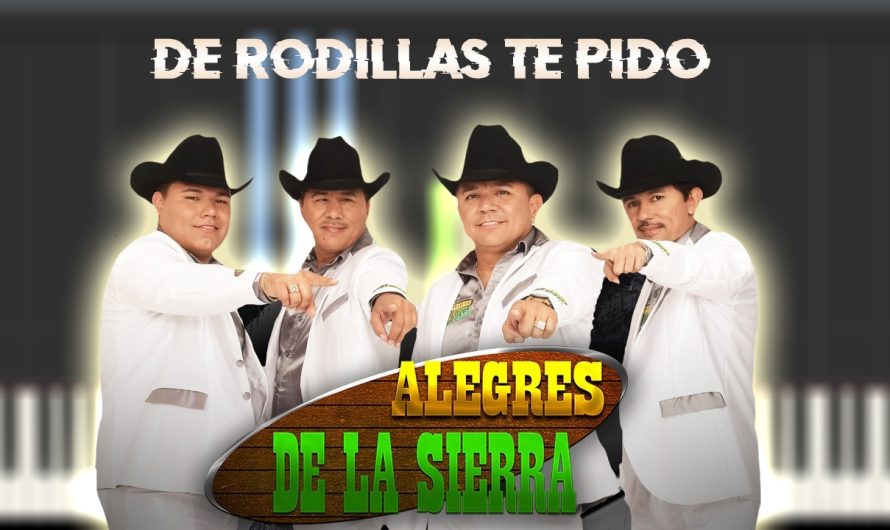 Alegres de la Sierra – De Rodillas Te Pido