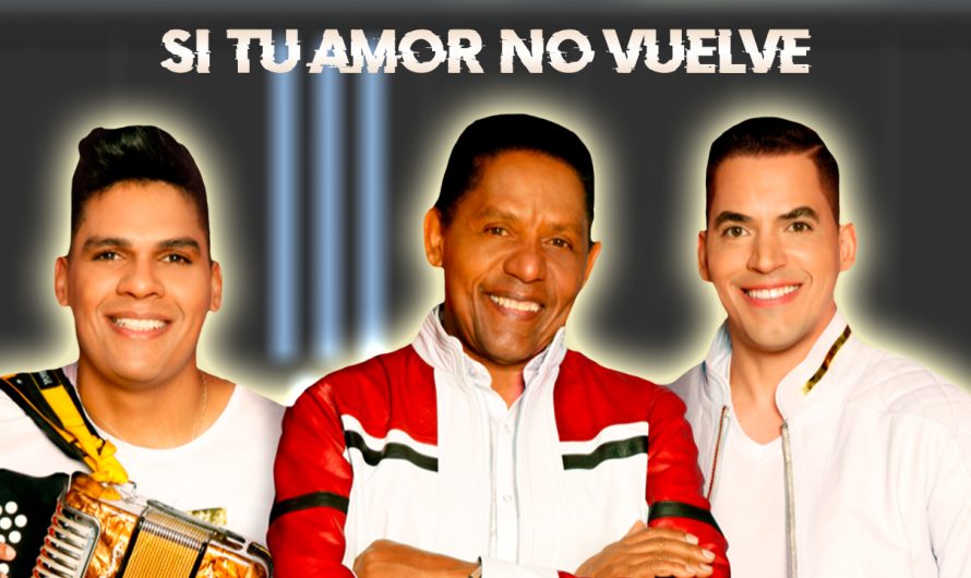 Si Tu Amor No Vuelve – Binomio De Oro De América & Sentir Vallenato