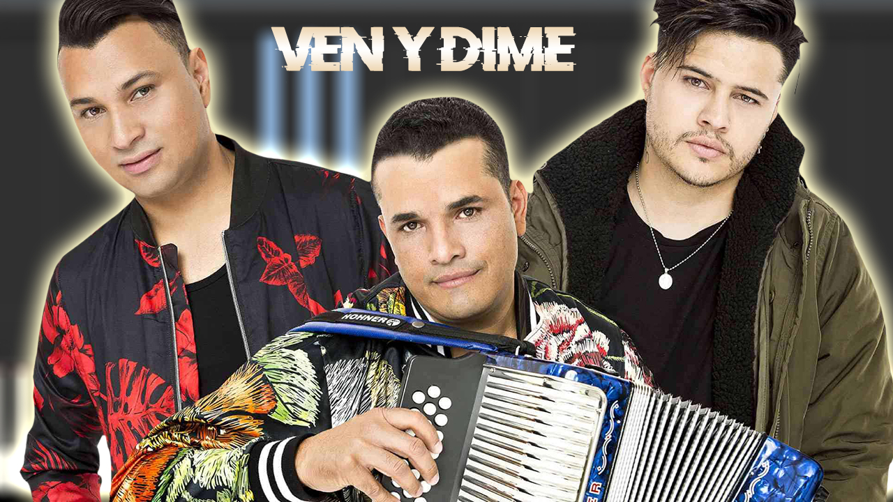 Ven y dime - Los inquietos del vallenato